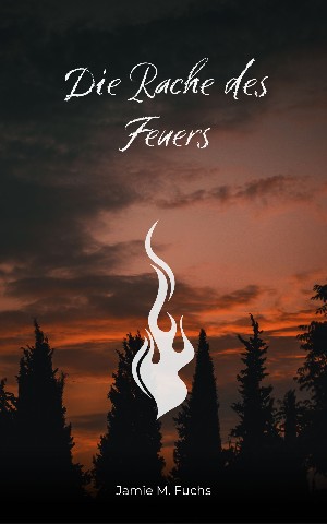 Jamie M. Fuchs: Die Rache des Feuers