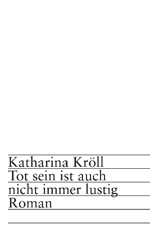 Katharina Kröll: Tot sein ist auch nicht immer lustig