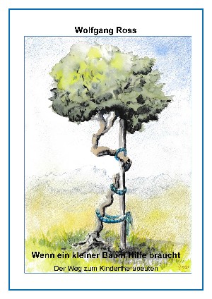 Wolfgang Ross: Wenn ein kleiner Baum Hilfe braucht