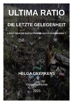 Helga Geerkens: Ultima Ratio - Die letzte Gelegenheit