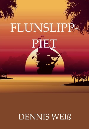 Dennis Weiß: Flunslipp- Piet