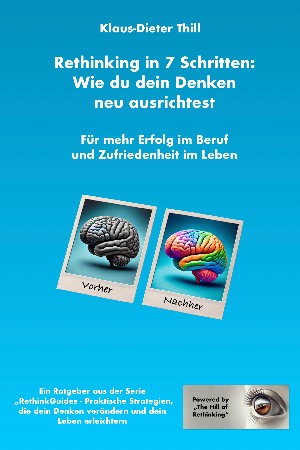 Klaus-Dieter Thill: Rethinking in 7 Schritten: Wie du dein Denken neu ausrichtest