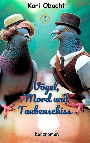 Kari Obacht: Vögel, Mord und Taubenschiss