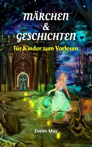 Evelin May: Märchen und Geschichten für Kinder zum Vorlesen, Gute Nacht Geschichten für Kinder - Vorlesegeschichten