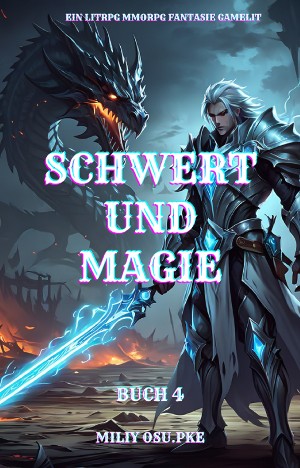 Miliy Osu.Pke: Schwert und Magie: Ein LitRPG MMORPG Fantasie Gamelit( Buch 4)