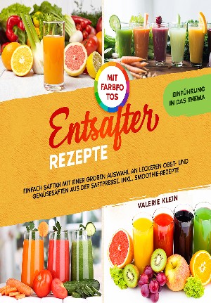 Valerie Klein: Entsafter Rezepte