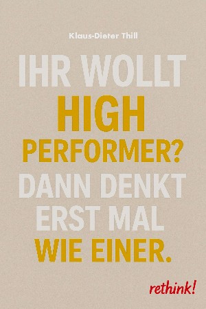 Klaus-Dieter Thill: Ihr wollt High Performer?