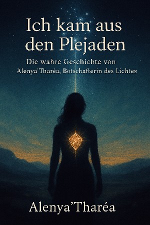Alenya Tharea: Ich kam aus den Plejaden