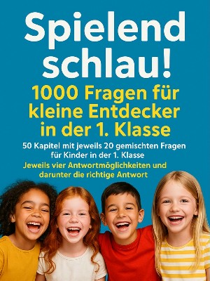 Hubert Kovalski: Spielend schlau! 1000 Fragen für kleine Entdecker in der 1. Klasse