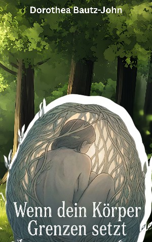 Dorothea Bautz-John: Wenn dein Körper Grenzen setzt